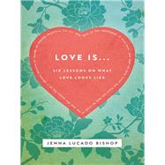 Love Is... by Bishop, Jenna Lucado, 9781401678562
