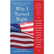 Why I Turned Right Leading Baby Boom Conservatives Chronicle Their Political Journeys by Eberstadt, Mary, 9781416528562
