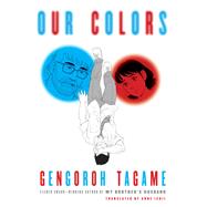 Our Colors by Tagame, Gengoroh; Ishii, Anne, 9781524748562