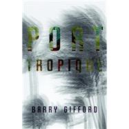 Port Tropique by Gifford, Barry, 9781583228562