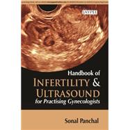 Handbook of Infertility and Ultrasound for Practicing Gynecologists by Nagori, Chaitanya, M.D.; Panchal, Sonal, M.D., 9789351528562