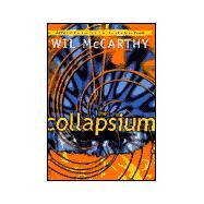 The Collapsium by McCarthy, Wil, 9780345408563