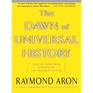 The Dawn Of Universal History by Raymond Aron, 9780786748563