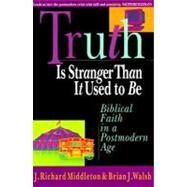 Truth Is Stranger Than It Used to Be by Walsh, Brian, 9780830818563