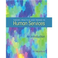 Theory, Practice, and Trends in Human Services by Neukrug, Edward S., 9780840028563