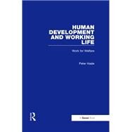 Human Development and Working Life: Work for Welfare by Hvid,Helge, 9781138258563