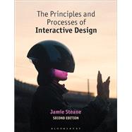 The Principles and Processes of Interactive Design by Jamie Steane, 9781350258563