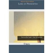 Lore of Proserpine by Hewlett, Maurice Henry, 9781505238563