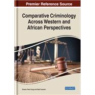 Comparative Criminology Across Western and African Perspectives by Sungi, Simeon Peter; Ouassini, Nabil; Muchemi, Joyce, 9781799828563