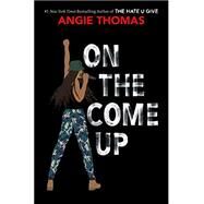 On The Come Up by Thomas, Angie, 9780062498564