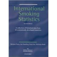 International Smoking Statistics A Collection of Historical Data from 30 Economically Developed Countries by Forey, Barbara; Hamling, Jan; Lee, Peter; Wald, Nicholas, 9780198508564