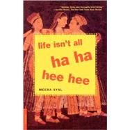 Life Isn't All Ha Ha Hee Hee by Syal, Meera, 9780312278564