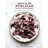 Cheers to the Publican, Repast and Present Recipes and Ramblings from an American Beer Hall [A Cookbook] by Kahan, Paul; Goss, Cosmo; Holtzman, Rachel, 9780399578564