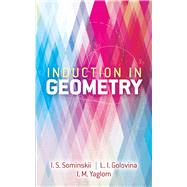 Induction in Geometry by Golovina, L. I.; Yaglom, I. M., 9780486838564