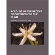 Account of the Recent Discoveries for the Blind by Edinburgh School for the Blind; Civic Club Philadelphia Dept. of Educati, 9781154468564