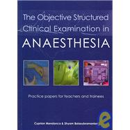 The Objective Structured Clinical Examination in Anaesthesia by Mendonca, Cyprian, 9781903378564