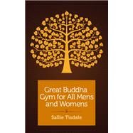Great Buddha Gym for All Mens and Womens by Sallie Tisdale, 9781940838564