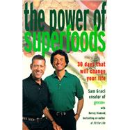 The Power of Superfoods: 30 Days That Will Change Your Life by Graci, Sam, 9780136738565