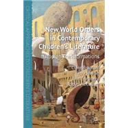 New World Orders in Contemporary Children's Literature Utopian Transformations by Bradford, Clare; Mallan, Kerry; Stephens, John; McCallum, Robyn, 9780230308565