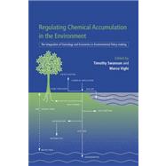 Regulating Chemical Accumulation in the Environment: The Integration of Toxicology and Economics in Environmental Policy-making by Edited by Timothy M. Swanson , Marco Vighi, 9780521088565