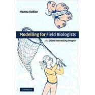 Modelling for Field Biologists and Other Interesting People by Hanna Kokko, 9780521538565