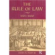 The Rule of Law, 1603-1660: Crowns, Courts and Judges by Hart,James S., 9780582238565