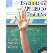 Psychology Applied to Teaching by Snowman, Jack; McCown, Rick; Biehler, Robert, 9780618968565