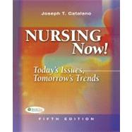 Nursing Now! : Today's Issues, Tomorrow's Trends by Catalano, Joseph T., 9780803618565