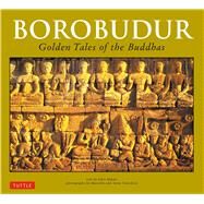 Borobudur by Miksic, John; Tranchini, Anita; Tranchini, Marcello, 9780804848565