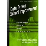 Data-Driven School Improvement : Linking Data and Learning by Mandinach, Ellen B., 9780807748565