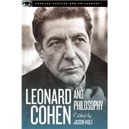 Leonard Cohen and Philosophy Various Positions by Holt, Jason, 9780812698565