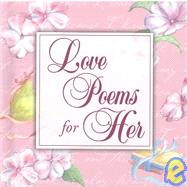 Love Poems for Her by Puhek, Glenda; Schaefer, Peggy; Puhek, Glenda, 9780824958565
