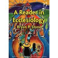 A Reader in Ecclesiology by Stone,Bryan P., 9781409428565