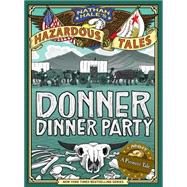 Nathan Hale's Hazardous Tales Donner Dinner Party by Hale, Nathan, 9781419708565