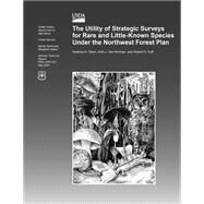 The Utility of Strategic Surveys for Rare and Little- Known Species Under the Northwest Forest Plan by Olson, Deanna H., 9781508428565
