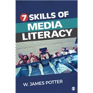 Seven Skills of Media Literacy by Potter, W. James, 9781544378565