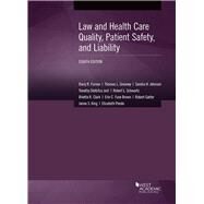 Law and Health Care Quality, Patient Safety, and Liability by Furrow, Barry R.; Greaney, Thomas L.; Johnson, Sandra H.; Jost, Timothy Stoltzfus; Schwartz, Robert L.; Clark, Brietta R.; Fuse Brown, Erin C., 9781683288565