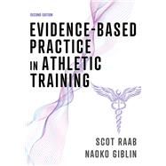 Evidence-Based Practice in Athletic Training by Scot Raab; Naoko Giblin, 9781718238565