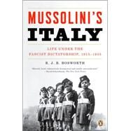 Mussolini's Italy : Life under the Fascist Dictatorship, 1915-1945 by Bosworth, R. J. B. (Author), 9780143038566