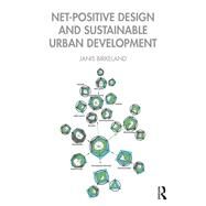 Net-positive Design and Sustainable Urban Development by Birkeland, Janis, 9780367258566