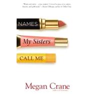 Names My Sisters Call Me by Crane, Megan, 9780446698566