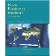 New Business Matters Business English with a Lexical Approach by Powell, Mark; Martinez, Ron; Jillet, Rosi; Mercer, Charles, 9780759398566