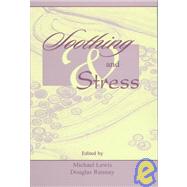 Soothing and Stress by Lewis, Michael; Ramsay, Douglas S.; Riese, Marilyn L.; Saltzman, Heidi, 9780805828566