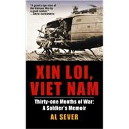 Xin Loi, Viet Nam Thirty-one Months of War: A Soldier's Memoir by SEVER, AL, 9780891418566