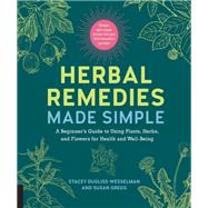 Herbal Remedies Made Simple by Dugliss-wesselman, Stacey; Gregg, Susan, 9781592338566