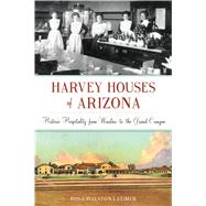 Harvey Houses of Arizona by Latimer, Rosa Walston, 9781625858566