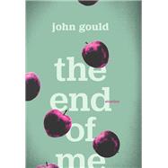 The End of Me by Gould, John, 9781988298566