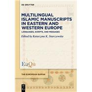 Multilingual Islamic Manuscripts in Eastern and Western Europe by Katarzyna Starczewska, 9783111678566