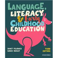 Literacy, Language and Early Childhood Education by Fellowes, Janet; Oakley, Grace, 9780190318567
