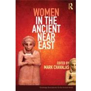 Women in the Ancient Near East: A Sourcebook by Chavalas; Mark, 9780415448567